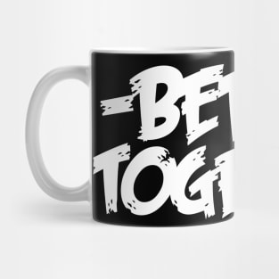 Better Together Mug